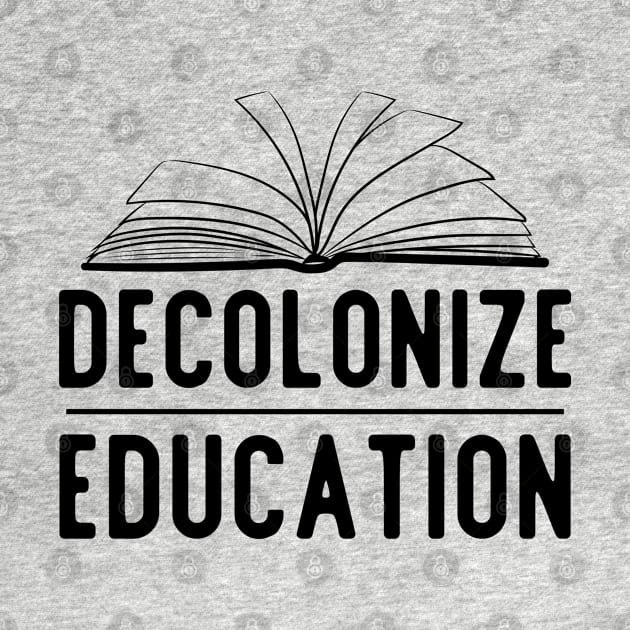 Decolonize education by surly space squid